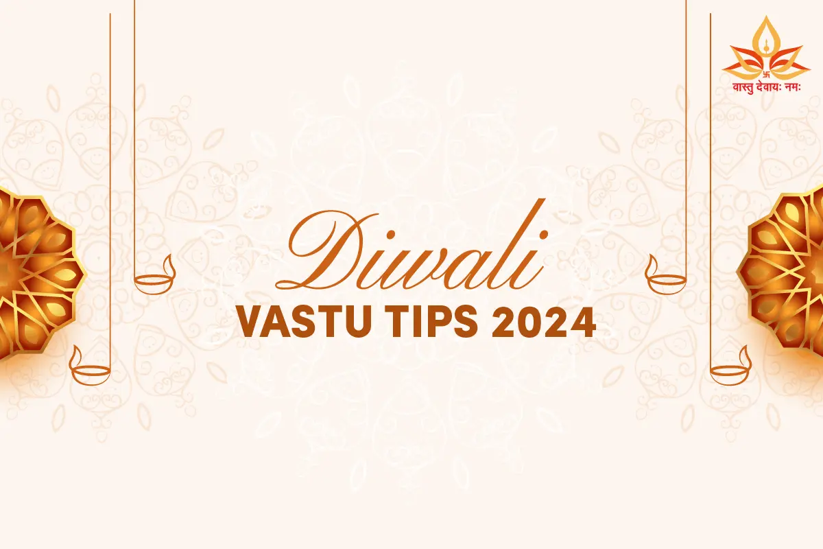 Vaastu Devayah Namah Diwali Tips